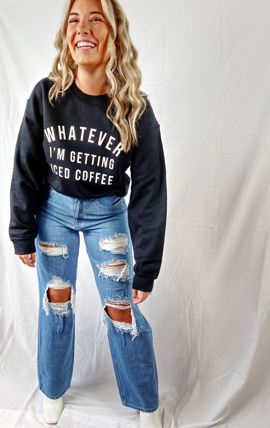 Whatever Im Getting Iced Coffee Sweatshirt