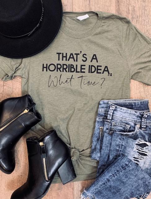 Horrible Idea T-Shirt